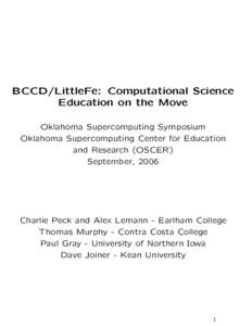 BCCD/LittleFe: Computational Science Education on the Move Oklahoma Supercomputing Symposium Oklahoma Supercomputing Center for Education and Research (OSCER) September, 2006