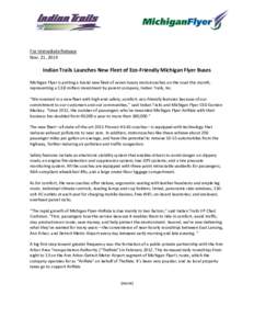 For Immediate Release Nov. 21, 2014 Indian Trails Launches New Fleet of Eco-Friendly Michigan Flyer Buses Michigan Flyer is putting a brand new fleet of seven luxury motorcoaches on the road this month, representing a $3