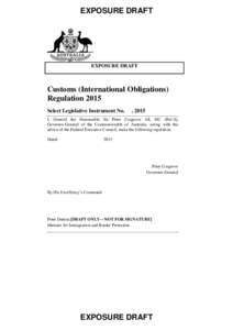 EXPOSURE DRAFT  EXPOSURE DRAFT Customs (International Obligations) Regulation 2015