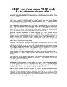 UNHCR report shows a record 800,000 people forced to flee across borders in 2011 A report released today by the UN High Commissioner for Refugees shows 2011 to have been a record year for forced displacement across borde