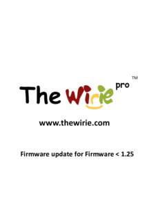 Firmware update for Firmware < 1.25  Contents Introduction ................................................................................ 3 Updating the Software (Firmware) for The Wiriepro ................... 3