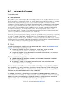 AC 1:  Academic Courses  14 points available  A. Credit Rationale  This credit recognizes institutions that offer sustainability courses and that include sustainability in courses  across the c