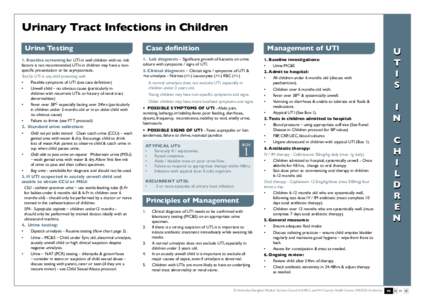 Urinary Tract Infections in Children Urine Testing 1. Routine screening for UTI in well children with no risk factors is not recommended. UTIs in children may have a nonspecific presentation or be asymptomatic. Test for 