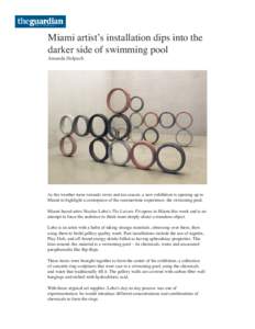Miami artist’s installation dips into the darker side of swimming pool Amanda Holpuch  As the weather turns towards swim and tan season, a new exhibition is opening up in