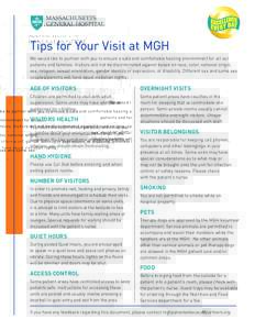 Tips for Your Visit at MGH We would like to partner with you to ensure a safe and comfortable healing environment for all our patients and families. Visitors will not be discriminated against based on race, color, nation