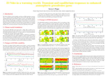 El Niño in a warming world: Transient and equilibrium responses to enhanced atmospheric greenhouse gases Steven J. Phipps Climate Change Research Centre, University of New South Wales, Sydney, Australia (s.phipps@unsw.e