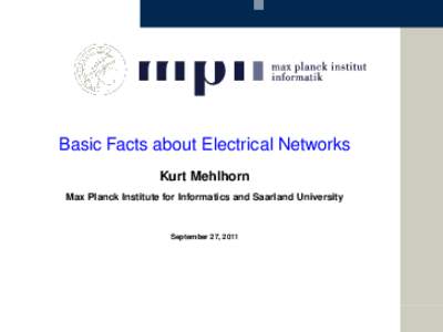 Basic Facts about Electrical Networks Kurt Mehlhorn Max Planck Institute for Informatics and Saarland University September 27, 2011
