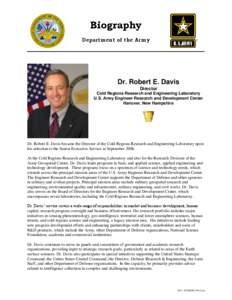 Biography Department of the Army Dr. Robert E. Davis Director Cold Regions Research and Engineering Laboratory