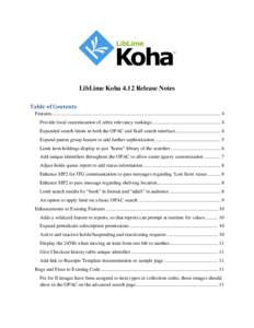 LibLime Koha 4.12 Release Notes Table of Contents Features ....................................................................................................................................... 4 Provide local customiza
