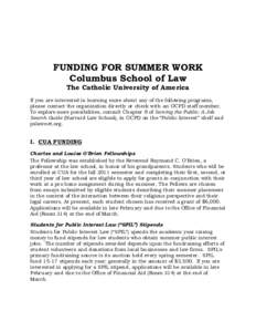 FUNDING FOR SUMMER WORK Columbus School of Law The Catholic University of America If you are interested in learning more about any of the following programs, please contact the organization directly or check with an OCPD