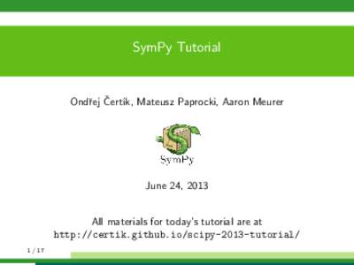 SymPy Tutorial  ˇ ık, Mateusz Paprocki, Aaron Meurer Ondˇrej Cert´  June 24, 2013