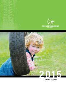2015 ANNUAL REPORT MESSAGE FROM THE CHAIR I am pleased to present Tire Stewardship Manitoba’s (TSM) Annual