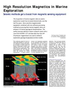High Resolution Magnetics in Marine Exploration Seismic methods get a boost from magnetic sensing equipment The Acquisition of marine magnetic data on seismic exploration vessels has increased dramatically over the last 