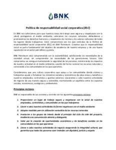 Política de responsabilidad social corporativa (RSC) En BNK nos esforzamos para que nuestras áreas de trabajo sean seguras y respetuosas con la salud; protegemos el medio ambiente; valoramos los recursos naturales; def