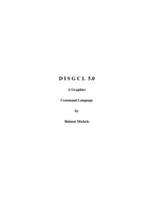 D I S G C L 5.0 A Graphics Command Language by Helmut Michels