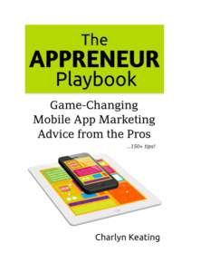 The Appreneur Playbook by Charlyn Keating Copyright 2015 Charlyn Keating Media, LLC All Rights Reserved