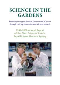 S CIENCE IN THE G A RDE N S Inspiring the appreciation & conservation of plants through exciting, innovative and relevant research  1999–2000 Annual Report