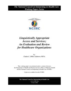 The National Council on Interpreting in Health Care Working Papers Series Linguistically Appropriate Access and Services; An Evaluation and Review