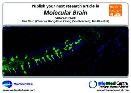 Publish your next research article in  Molecular Brain Editors-in-Chief: Min Zhuo (Canada), Bong-Kiun Kaang (South Korea), Tim Bliss (UK)