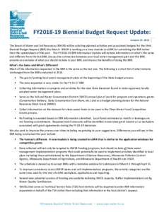 FY2018-19 Biennial Budget Request Update: January 21, 2016 The Board of Water and Soil Resources (BWSR) will be soliciting planned activities and associated budgets for the third Biennial Budget Request (BBR) this March.