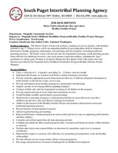 JOB DESCRIPTION Home Visitor–Shoalwater Bay (part-time) Healthy Families Project Department: Nisqually Community Services Reports to: Nisqually Early Childhood Disabilities Program/Healthy Families Project Manager FLSA