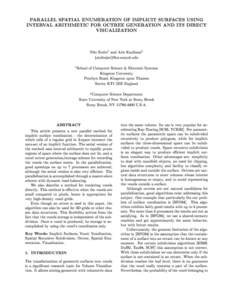 PARALLEL SPATIAL ENUMERATION OF IMPLICIT SURFACES USING INTERVAL ARITHMETIC FOR OCTREE GENERATION AND ITS DIRECT VISUALIZATION Nilo Stoltey and Arie Kaufmanz [removed] y School of Computer Science & Elet