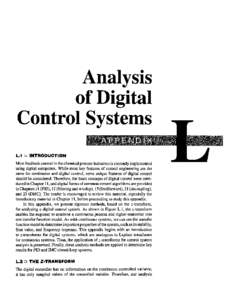 Analysis of Digital Control Systems L.1 n INTRODUCTION Most feedback control in the chemical process industries is currently implemented using digital computers. While most key features of control engineering are the