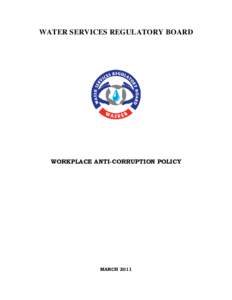 WATER SERVICES REGULATORY BOARD  WORKPLACE ANTI-CORRUPTION POLICY MARCH 2011