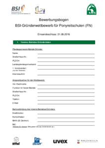 Bewerbungsbogen BSI-Gründerwettbewerb für Ponyreitschulen (FN) Einsendeschluss: Vereins-/Betriebs-/Gründerdaten