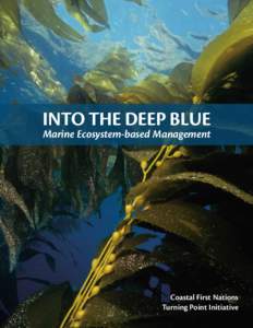 INTO THE DEEP BLUE Marine Ecosystem-based Management Coastal First Nations Turning Point Initiative