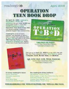 Operation Teen Book Drop On April 16, 2009, readergirlz, GuysLitWire, YALSA, and publishers will give over 8,000 new young-adult novels to more than