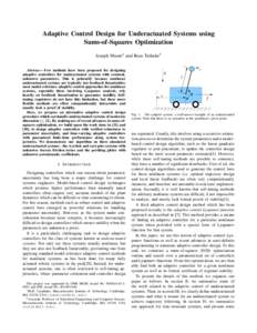 Adaptive Control Design for Underactuated Systems using Sums-of-Squares Optimization Joseph Moore1 and Russ Tedrake2 Abstract— Few methods have been proposed for designing adaptive controllers for underactuated systems