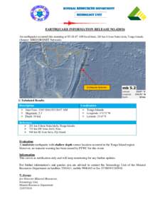 MINERAL RESOURCES DEPARTMENT  Seismology Unit EARTHQUAKE INFORMATION RELEASE NOAn earthquake occurred this morning at 03:18:47 AM local time, 285 km S from Nuku’alofa, Tonga Islands.
