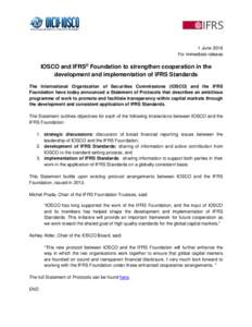 1 June 2016 For immediate release IOSCO and IFRS® Foundation to strengthen cooperation in the development and implementation of IFRS Standards The International Organization of Securities Commissions (IOSCO) and the IFR