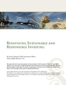 Redefining Sustainable and Responsible Investing By Garvin Jabusch, Chief Investment Officer Green Alpha Advisors, LLC  This paper reflects the personal opinions of Garvin Jabusch, Chief Investment Officer of Green Alpha