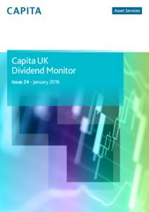 Capita UK Dividend Monitor Issue 24 - January 2016 Contents Executive summary