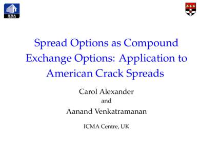 Spread Options as Compound Exchange Options: Application to American Crack Spreads Carol Alexander and