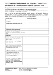 OF&G ORGANIC STANDARDS AND CERTIFICATION MANUAL Record Sheet 26 – Non-Organic Feed Approval Application Form Purpose For Farmers and Feed Mills to apply for approval to use non-organic feedstuffs. In both cases, the ap