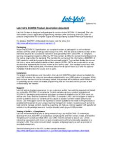 Systems Inc.  Lab-Volt’s SCORM Product description document Lab-Volt Content is designed and packaged to conform to the SCORM 1.2 standard. The LabVolt content uses an application programming interface (API) containing