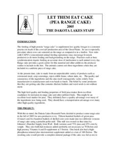 LET THEM EAT CAKE (PEA RANGE CAKE[removed]THE DAKOTA LAKES STAFF INTRODUCTION: The feeding of high protein “range cake” to supplement low quality forages is a common