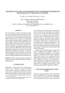 A RIGOROUS EVALUATION OF PROGRESSIVE IMAGE TRANSMISSION METHODS FOR TELEMICROSCOPY OF BIOLOGICAL SPECIMENS V.G. Ruiz, J.J. Fern´andez, M.F. L´opez, I. Garc´ıa Dept. Computer Architecture and Electronics University of