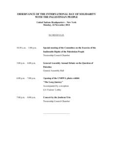 OBSERVANCE OF THE INTERNATIONAL DAY OF SOLIDARITY WITH THE PALESTINIAN PEOPLE United Nations Headquarters – New York Monday, 24 November[removed]SCHEDULE