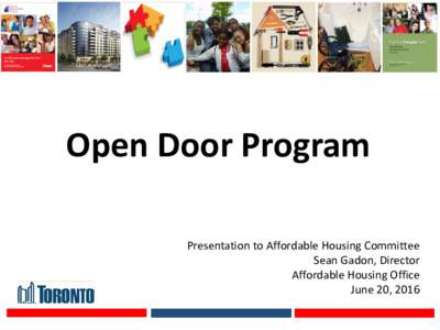 Open Door Program Presentation to Affordable Housing Committee Sean Gadon, Director Affordable Housing Office June 20, 2016