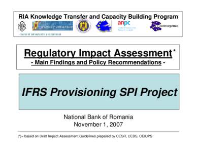 RIA Knowledge Transfer and Capacity Building Program  Regulatory Impact Assessment * - Main Findings and Policy Recommendations -  IFRS Provisioning SPI Project