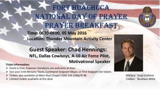 FORT HUACHUCA NATIONAL DAY OF PRAYER PRAYER BREAKFAST Time: , 05 May 2016 Location: Thunder Mountain Activity Center