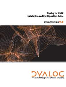 Dyalog for UNIX Installation and Configuration Guide Dyalog version 15.0 Dyalog is a trademark of Dyalog Limited Copyright © by Dyalog Limited