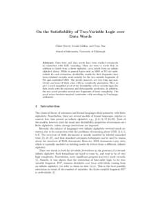On the Satisfiability of Two-Variable Logic over Data Words Claire David, Leonid Libkin, and Tony Tan School of Informatics, University of Edinburgh  Abstract. Data trees and data words have been studied extensively