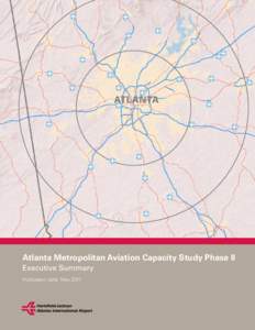 ATLANTA  Atlanta Metropolitan Aviation Capacity Study Phase II Executive Summary Publication date: May 2011