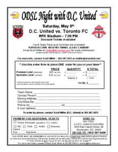 Saturday, May 9th  D.C. United vs. Toronto FC RFK Stadium – 7:30 PM Discount Tickets Available! Youth Team Field Level Activities are available!