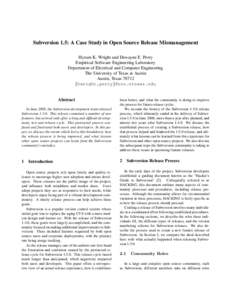 Subversion 1.5: A Case Study in Open Source Release Mismanagement Hyrum K. Wright and Dewayne E. Perry Empirical Software Engineering Laboratory Department of Electrical and Computer Engineering The University of Texas a